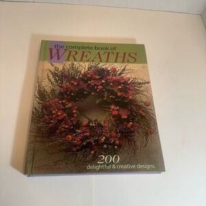The‎ Complete Book of Wreaths - Hardcover - VERY GOOD